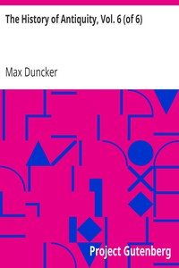 The History of Antiquity, Vol. 6 (of 6) by Max Duncker