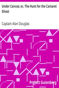 Under Canvas; or, The Hunt for the Cartaret Ghost by Captain Alan Douglas
