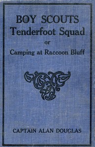 Boy Scouts: Tenderfoot Squad; or, Camping at Raccoon Lodge by Captain Alan Douglas