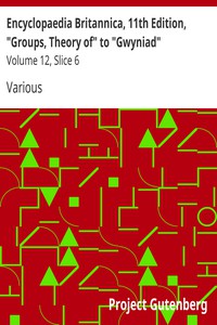 Encyclopaedia Britannica, 11th Edition, "Groups, Theory of" to "Gwyniad" by Various