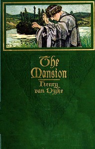 The Mansion by Henry Van Dyke