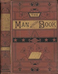 The Man with the Book; or, The Bible Among the People. by John Matthias Weylland