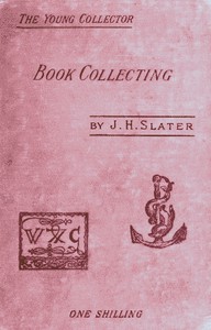 Book Collecting: A Guide for Amateurs by J. Herbert Slater