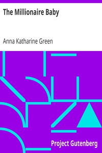 The Millionaire Baby by Anna Katharine Green