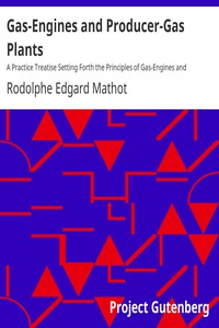 Gas-Engines and Producer-Gas Plants by Rodolphe Edgard Mathot