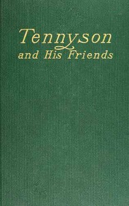 Tennyson and His Friends by Baron Hallam Tennyson Tennyson