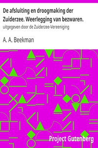 De afsluiting en droogmaking der Zuiderzee. Weerlegging van bezwaren. by Beekman