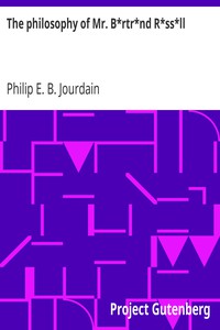 The philosophy of Mr. B*rtr*nd R*ss*ll by Philip E. B. Jourdain