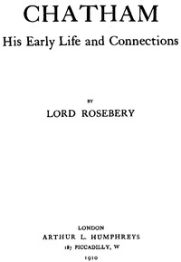 Lord Chatham, His Early Life and Connections by Rosebery