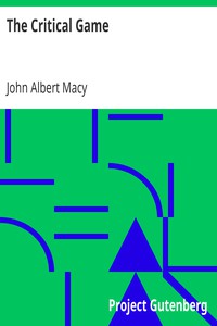 The Critical Game by John Albert Macy