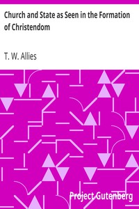 Church and State as Seen in the Formation of Christendom by T. W. Allies