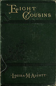 Eight Cousins; Or, The Aunt-Hill by Louisa May Alcott