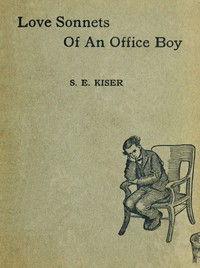 Love Sonnets of an Office Boy by Samuel E. Kiser