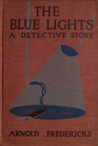 The Blue Lights: A Detective Story by Frederic Arnold Kummer