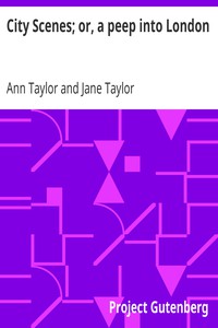 City Scenes; or, a peep into London by Ann Taylor and Jane Taylor