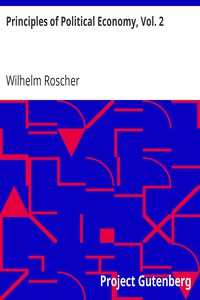 Principles of Political Economy, Vol. 2 by Wilhelm Roscher