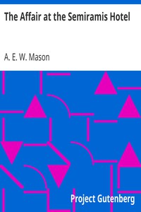 The Affair at the Semiramis Hotel by A. E. W. Mason