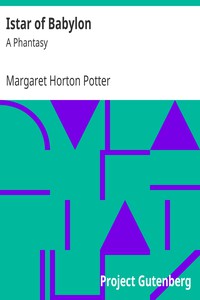 Istar of Babylon: A Phantasy by Margaret Horton Potter