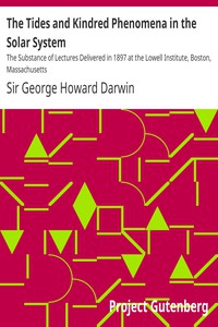 The Tides and Kindred Phenomena in the Solar System by Sir George Howard Darwin