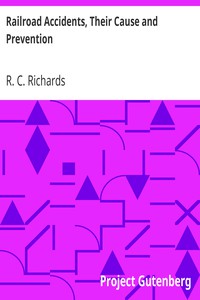 Railroad Accidents, Their Cause and Prevention by R. C. Richards