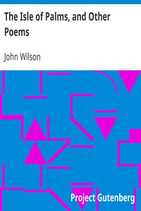 The Isle of Palms, and Other Poems by John Wilson