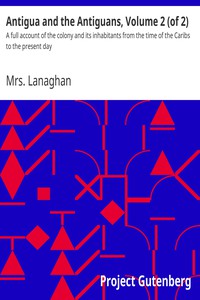 Antigua and the Antiguans, Volume 2 (of 2) by Mrs. Lanaghan