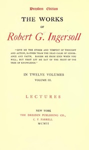 The Works of Robert G. Ingersoll, Vol. 03 (of 12) by Robert Green Ingersoll