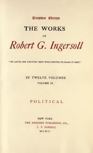 The Works of Robert G. Ingersoll, Vol. 09 (of 12) by Robert Green Ingersoll