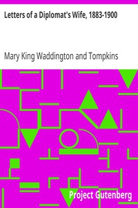 Letters of a Diplomat's Wife, 1883-1900 by Mary King Waddington