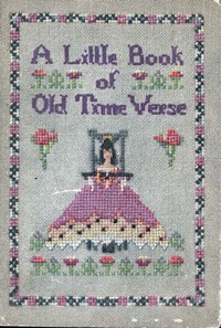 A Little Book of Old Time Verse: Old Fashioned Flowers by Gladys Sidney Crouch