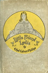 Little Friend Lydia by Ethel Calvert Phillips