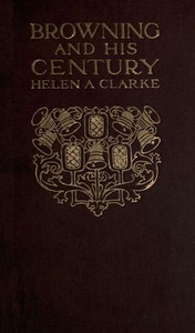 Browning and His Century by Helen Archibald Clarke