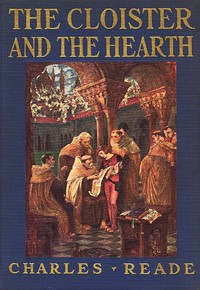 The Cloister and the Hearth: A Tale of the Middle Ages by Charles Reade