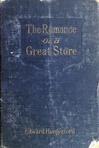 The Romance of a Great Store by Edward Hungerford