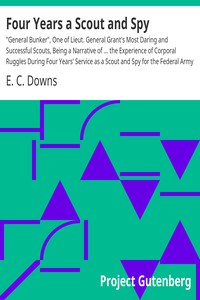 Four Years a Scout and Spy by E. C. Downs