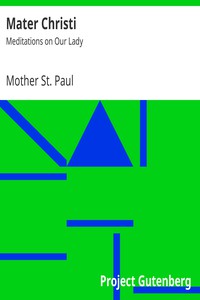 Mater Christi: Meditations on Our Lady by Mother St. Paul