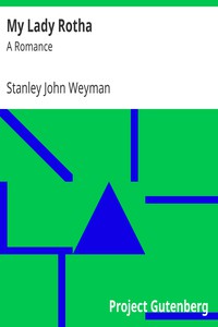 My Lady Rotha: A Romance by Stanley John Weyman