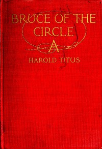 Bruce of the Circle A by Harold Titus