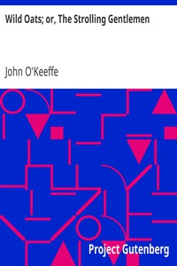 Wild Oats; or, The Strolling Gentlemen by John O'Keeffe