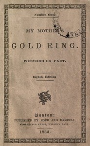 My Mother's Gold Ring: Founded on Fact by Lucius M. Sargent