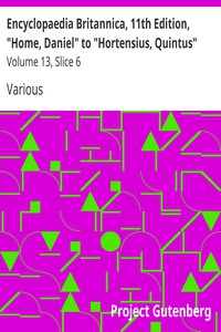 Encyclopaedia Britannica, 11th Edition, "Home, Daniel" to "Hortensius, Quintus"