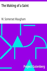 The Making of a Saint by W. Somerset Maugham