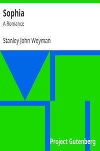 Sophia: A Romance by Stanley John Weyman