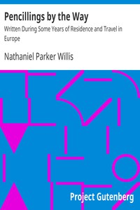 Pencillings by the Way by Nathaniel Parker Willis