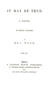 It May Be True, Vol. 3 (of 3) by Mrs. Henry Wood