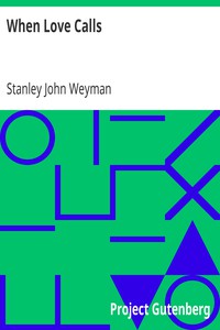 When Love Calls by Stanley John Weyman