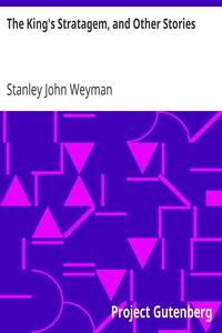 The King's Stratagem, and Other Stories by Stanley John Weyman