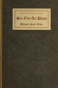 Six One-Act Plays by Margaret Scott Oliver