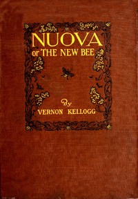 Nuova; or, The New Bee by Vernon L. Kellogg