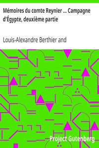 Mémoires du comte Reynier ... Campagne d'Égypte, deuxième partie by Berthier et al.